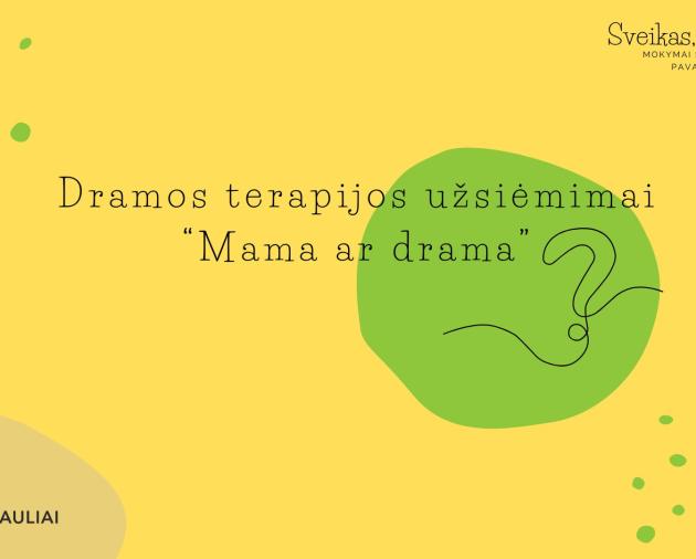 Dramos terapijos užsiėmimai "Mama ar drama?" 