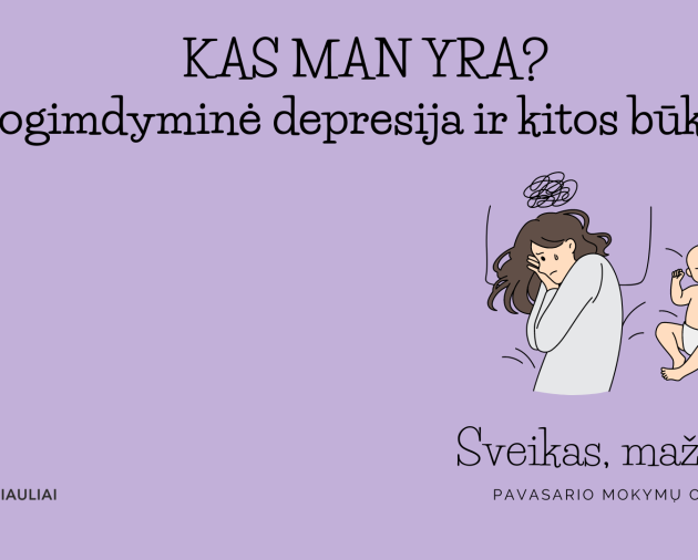 Paskaita-konsultacija „Kas man yra (apie pogimdyminę depresiją ir kitas būkles)“ 