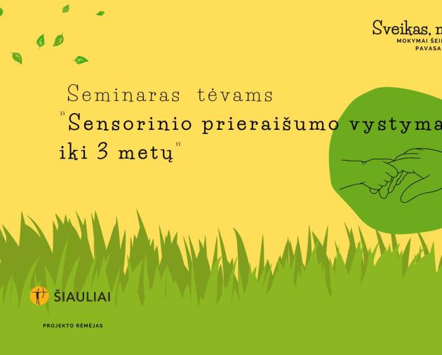 Seminaras tėvams "Sensorinio prieraišumo vystymasis iki 3 m."