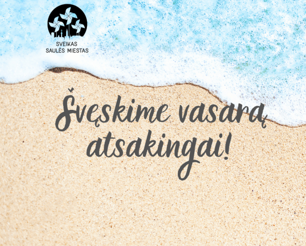 Vasara: kaip atostogauti saugiai ir atsakingai